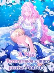a-mae-reencarnada-sempre-precisa-morrer-1764