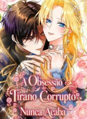 a-obsessao-do-tirano-corrupto-nunca-acaba-2186
