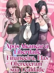 apos-alcancar-a-liberdade-financeira-elas-ofereceram-sua-lealdade-1576