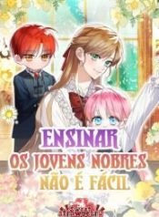 ensinar-os-jovens-nobres-nao-e-facil-486