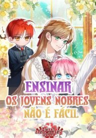 ensinar-os-jovens-nobres-nao-e-facil-486